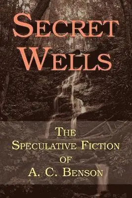 Arthur Christopher Benson - Secret Wells, Häftad. Tillgänglighet: Lägg i varukorg
