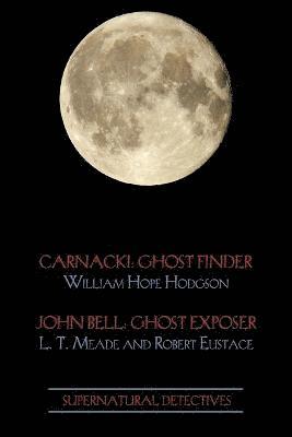 William Hope Hodgson, L T Meade, Robert Eustace - Supernatural Detectives 1 (Carnacki, Häftad