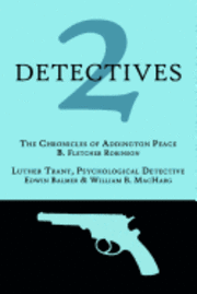 bokomslag 2 Detectives: The Chronicles of Addington Peace / Luther Trant, Psychological Detective