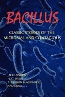 bokomslag Bacillus: Classic Stories of the Microbial and Contagious