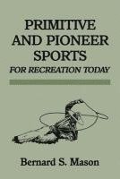 bokomslag Primitive and Pioneer Sports for Recreation Today