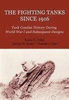 The Fighting Tanks Since 1916 (Tank Combat History During World War 1 and Subsequent Designs) 1