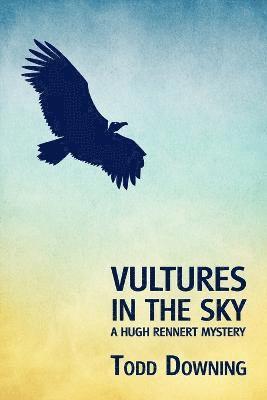 Todd Downing - Vultures in the Sky (a Hugh Rennert Mystery), Häftad