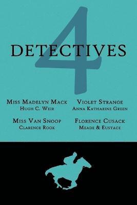 Hugh C Weir, Anna Katharine Green, L T Meade, Hugh C. Weir, L. T. Meade - 4 Detectives, Häftad
