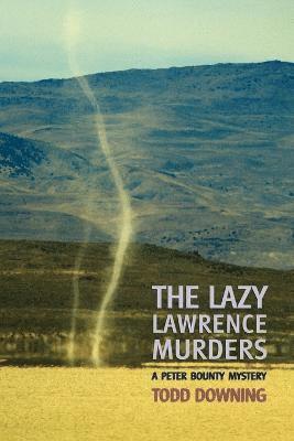 Todd Downing - Lazy Lawrence Murders (a Sheriff Peter Bounty Mystery), Häftad