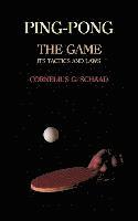 Cornelius G. Schaad, Cornelius G Schaad - Ping-Pong: The Game, Its Tactics and Laws (Reprint), Häftad