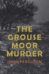 bokomslag The Grouse Moor Murder