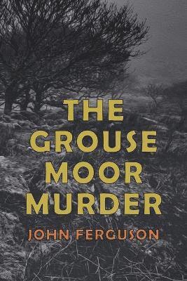 John Alexander Ferguson, John Alexander, Ferguson - Grouse Moor Murder, Häftad