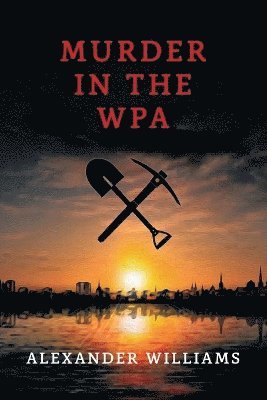 Alexander Williams - Murder in the WPA, Häftad