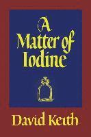 bokomslag A Matter of Iodine: (A Golden-Age Mystery Reprint)
