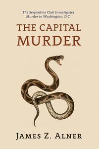 bokomslag The Capital Murder: (A Golden-Age Mystery Reprint)