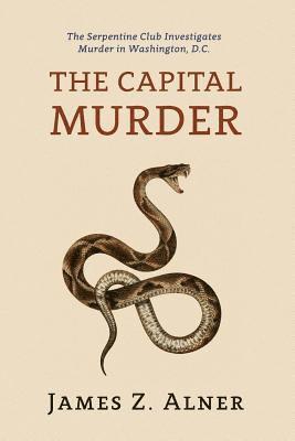 The Capital Murder: (A Golden-Age Mystery Reprint) 1
