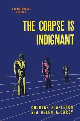 The Corpse is Indignant: (A Golden-Age Mystery Reprint) 1