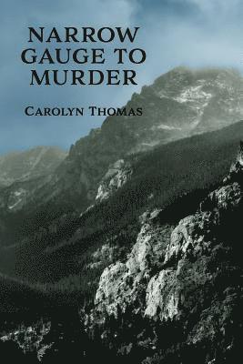 Narrow Gauge to Murder: (A Golden-Age Mystery Reprint)