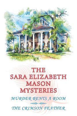 bokomslag The Sara Elizabeth Mason Mysteries, Volume 1: Murder Rents a Room / The Crimson Feather