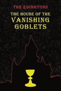 bokomslag The House of the Vanishing Goblets