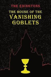 bokomslag The House of the Vanishing Goblets: (A Golden-Age Mystery Reprint)