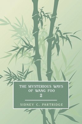 Sidney C Partridge, Sidney C. Partridge - Mysterious Ways of Wang Foo, Volume 2, Häftad