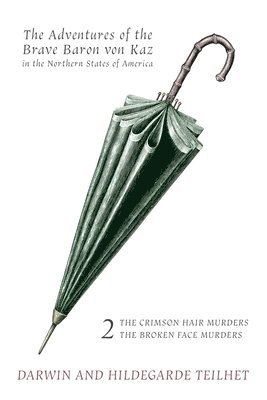 bokomslag The Adventures of the Brave Baron von Kaz, Volume 2: The Crimson Hair Murders / The Broken Face Murders