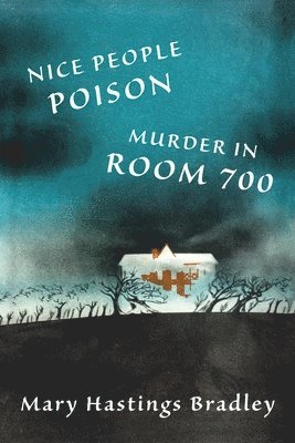 Mary Hastings Bradley - Nice People Poison / Murder in Room 700, Häftad