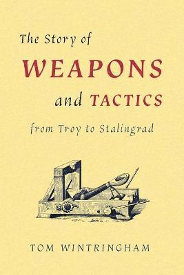 bokomslag Story of Weapons and Tactics from Troy to Stalingrad