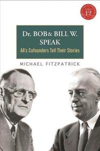 bokomslag Dr Bob and Bill W. Speak