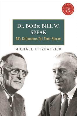 Dr Bob and Bill W. Speak 1