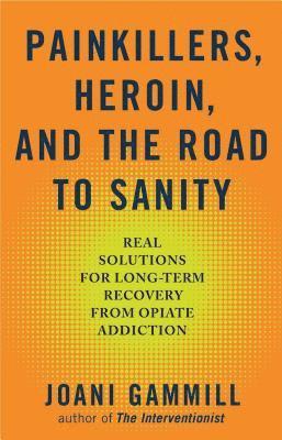 bokomslag Painkillers, Heroin, And The Road To Sanity