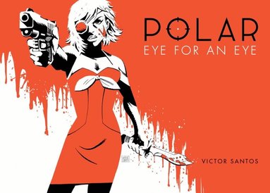 Victor Santos - Polar Volume 2 Eye for an Eye, Inbunden