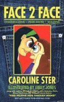 Caroline Rose Ster, Colleen Carter Ster - Face 2 Face: Navigating Through Cyberbullying, Peer Abuse, and Bullying, Häftad