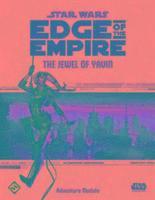 Star Wars Edge of the Empire: The Jewel of Yawn