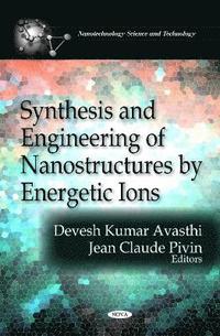 bokomslag Synthesis & Engineering of Nanostructures by Energetic Ions