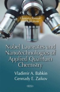 bokomslag Nobel Laureates & Nanotechnologies of Applied Quantum Chemistry