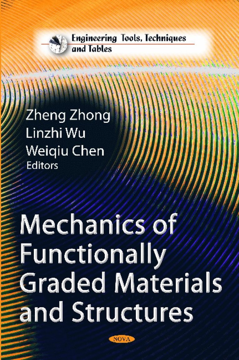Zheng Zhong, Linzhi Wu, Weiqiu Chen - Mechanics of Functionally Graded Materials & Structures, Inbunden