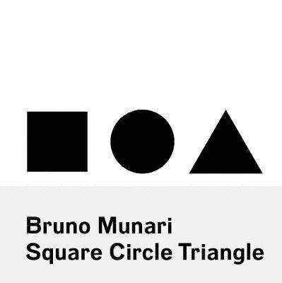 Bruno Munari: Square, Circle, Triangle 1