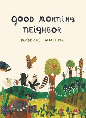 Davide Cali - Good Morning, Neighbor, Inbunden