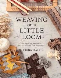 bokomslag Weaving on a Little Loom: Techniques, Patterns, and Projects for Beginners