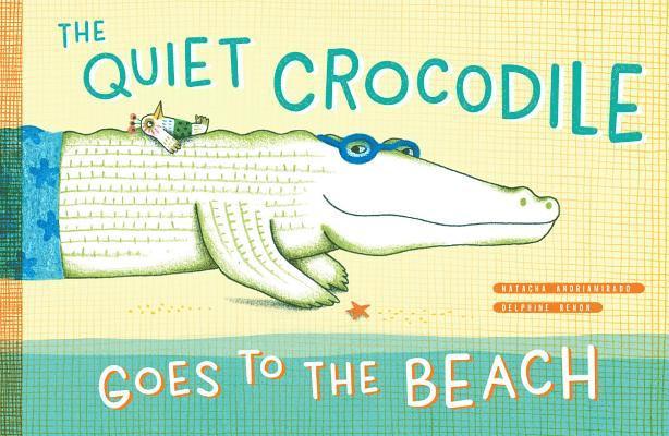The Quiet Crocodile Goes to the Beach 1