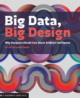 Helen Armstrong - Big Data, Big Design, Häftad