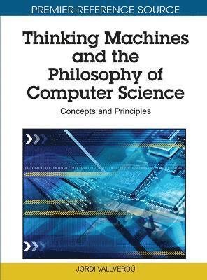 Thinking Machines and the Philosophy of Computer Science 1