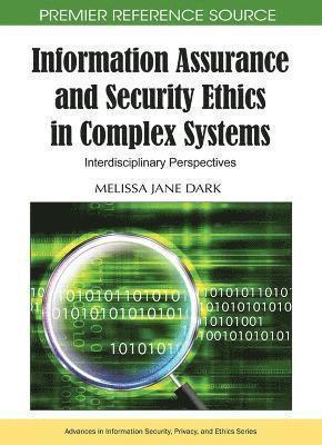bokomslag Information Assurance and Security Ethics in Complex Systems: Interdisciplinary Perspectives