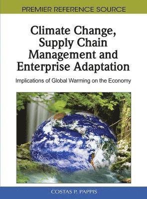 bokomslag Climate Change, Supply Chain Management and Enterprise Adaptation: Implications of Global Warming on the Economy