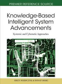 bokomslag Knowledge-Based Intelligent System Advancements: Systemic and Cybernetic Approaches