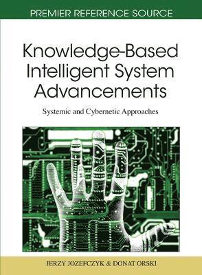 bokomslag Knowledge-Based Intelligent System Advancements: Systemic and Cybernetic Approaches