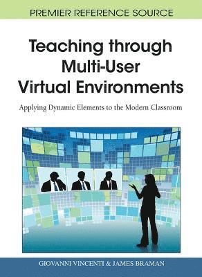 bokomslag Teaching through Multi-User Virtual Environments: Applying Dynamic Elements to the Modern Classroom