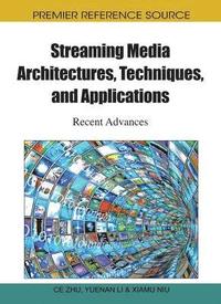 bokomslag Streaming Media Architectures, Techniques, and Applications: Recent Advances