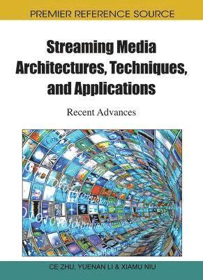 Ce Zhu, Yuenan Li, Xiamu Niu - Streaming Media Architectures, Techniques, and Applications, Inbunden