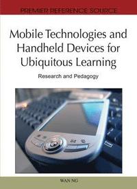 bokomslag Mobile Technologies and Handheld Devices For Ubiquitous Learning: Research and Pedagogy