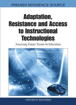 bokomslag Adaptation, Resistance and Access to Instructional Technologies: Assessing Future Trends In Education