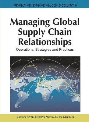 bokomslag Managing Global Supply Chain Relationships: Operations, Strategies and Practices